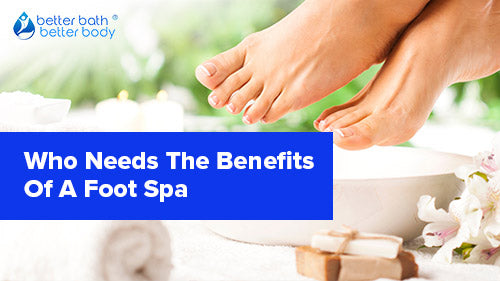 who-benefits-from-the-best-foot-spa-ritual-at-home-better-bath