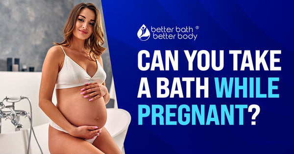 can-you-take-a-bath-while-pregnant-better-bath-better-body