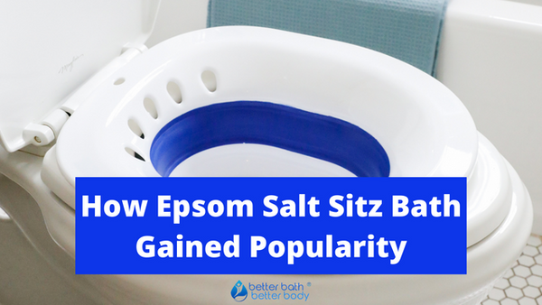 Epsom Salt Sitz Bath: Why is it so popular? – Better Bath Better Body